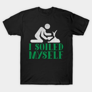 I Soiled Myself Funny Gardening Gift T-Shirt